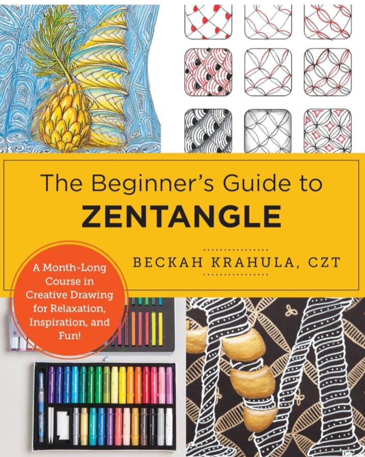 THE BEGINNER'S GUIDE TO ZENTANGLE : A MONTH-LONG COURSE IN CREATIVE DRAWING FOR RELAXATION, INSPIRATION, AND FUN!